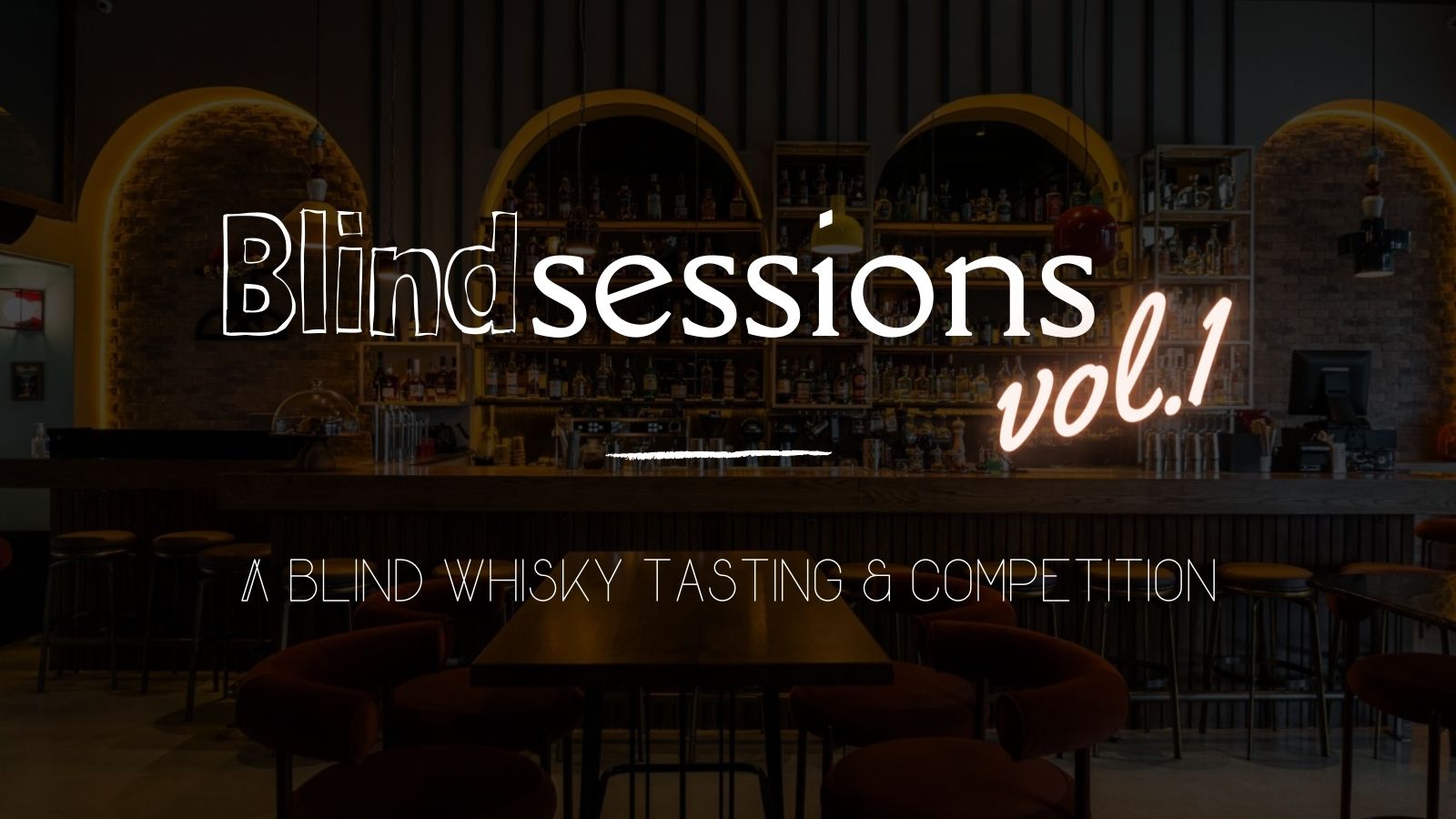 Blind Sessions – Vol.1: A Blind Whisky Tasting & Competition
